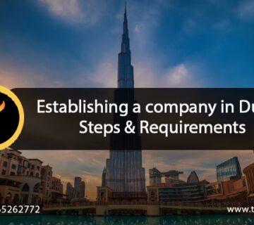 Establishing a company in Dubai steps and requirements