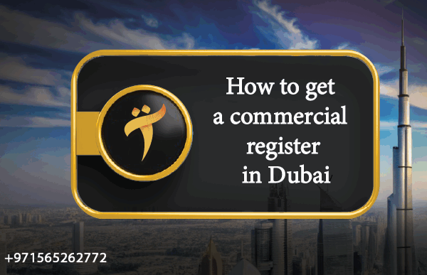 How to get a commercial register in Dubai